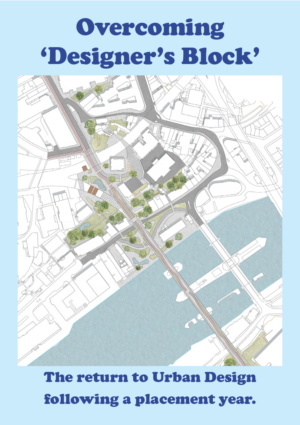 Featured image Reflective Summary: Overcoming 'Designer's Block': The return to Urban Design Following a placement year